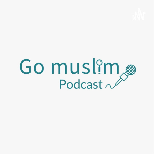 Go Muslim Podcast Podcast on Spotify