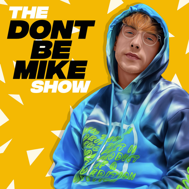 The Dont Be Mike Show Podcast on Spotify