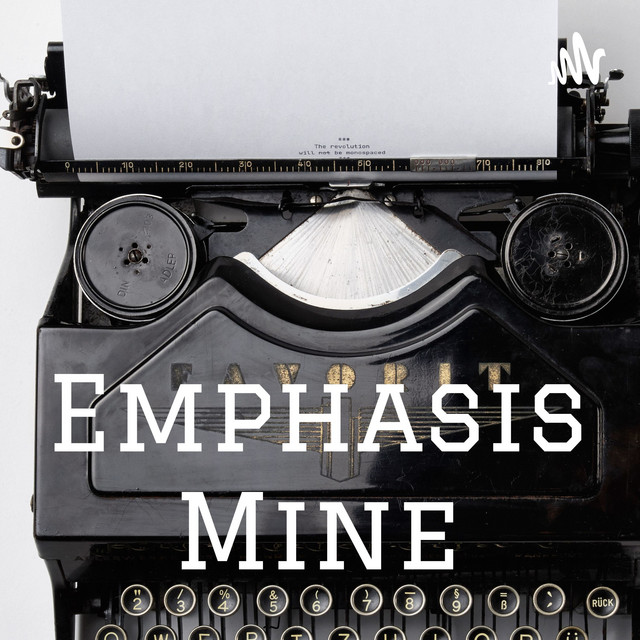 Emphasis Mine Podcast on Spotify