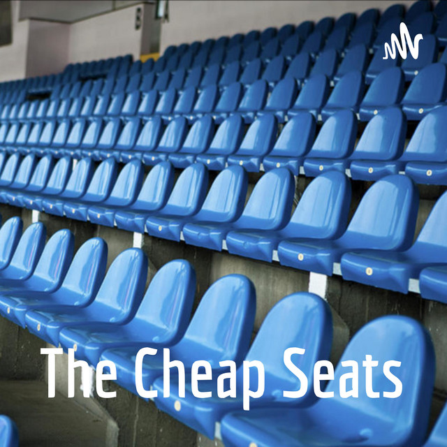 The Cheap Seats Podcast on Spotify