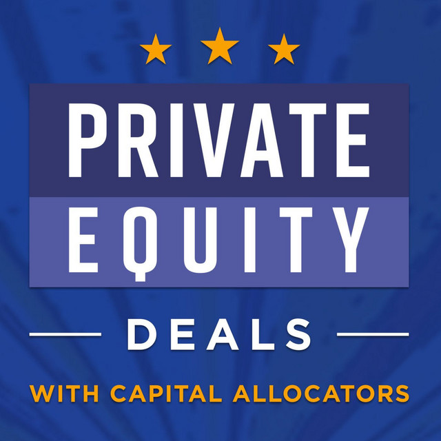 Private Equity Deals with Capital Allocators Podcast on Spotify