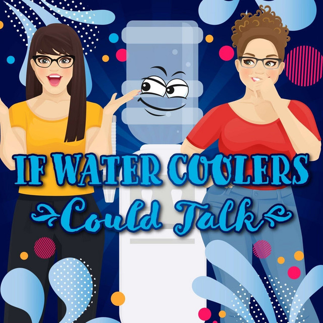 If water coolers could talk Podcast on Spotify