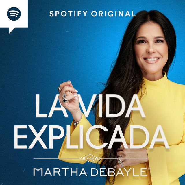 La Vida Explicada con Martha Debayle Podcast on Spotify