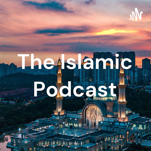 The Islamic Podcast Podcast on Spotify