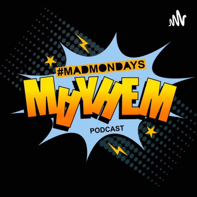 Mad Mondays Mayhem Podcast on Spotify