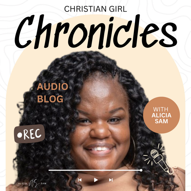 Christian Girl Chronicles with Alicia Sam Podcast on Spotify