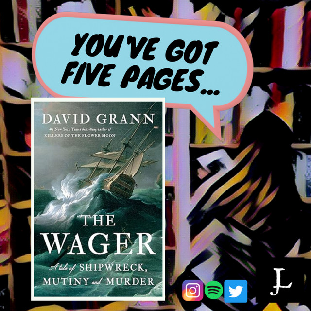 You've Got Five Pages, The Wager by David Grann, to Tell Me You're Good
