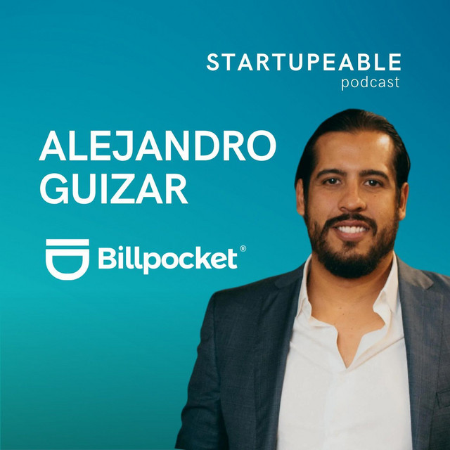 092. Alejandro Guizar, Billpocket De Sufrir para Levantar Capital a