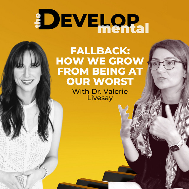 Dr. Valerie Livesay on Fallback How We Grow from Being at Our Worst