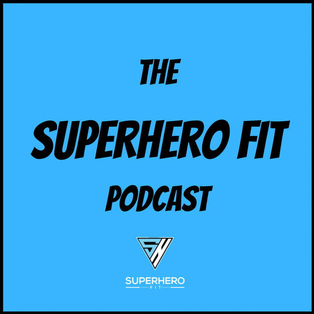 The SuperHero Fit Podcast Podcast on Spotify