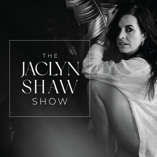The Jaclyn Shaw Show | Podcast on Spotify