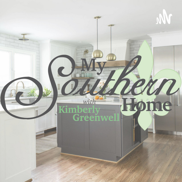 My Southern Home with Kimberly Greenwell Podcast on Spotify