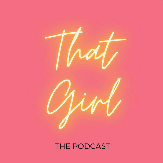 That Girl The Podcast Podcast on Spotify