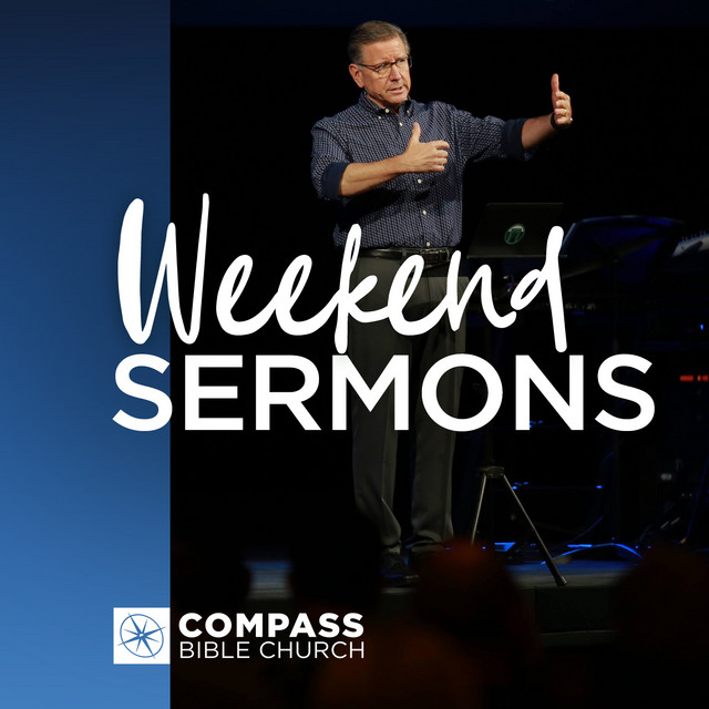 Compass Bible Church Weekend Sermons Podcast on Spotify