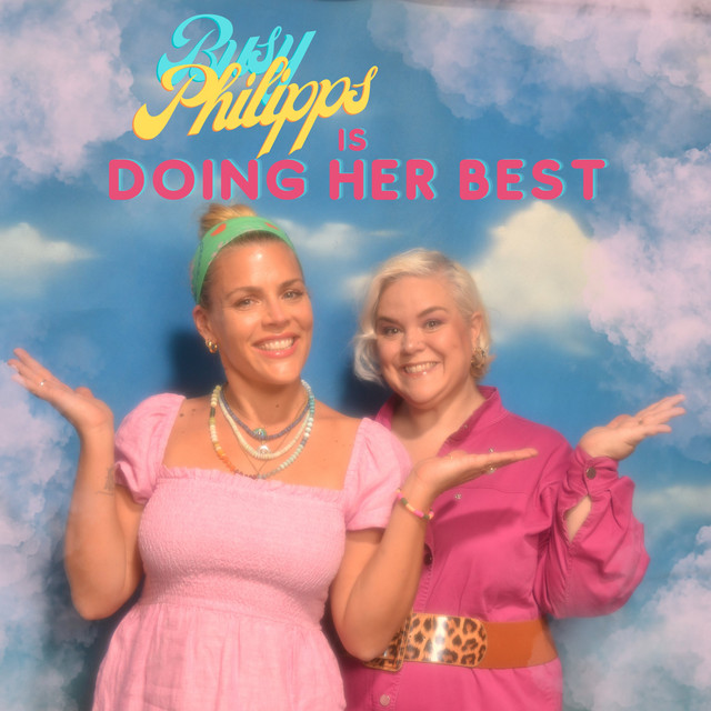 Busy Philipps is Doing Her Best Podcast on Spotify