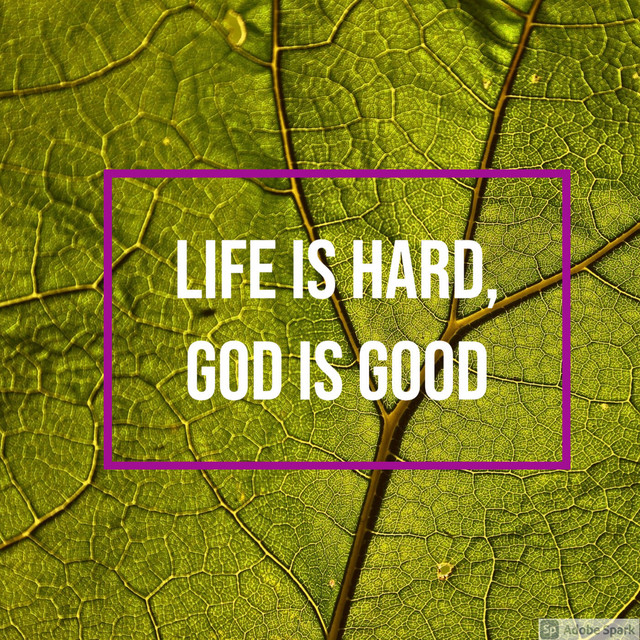 Life is Hard, God is Good Podcast on Spotify