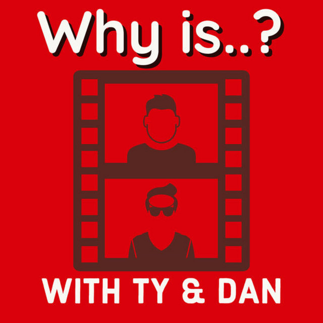 Why is...? With Ty & Dan Podcast on Spotify