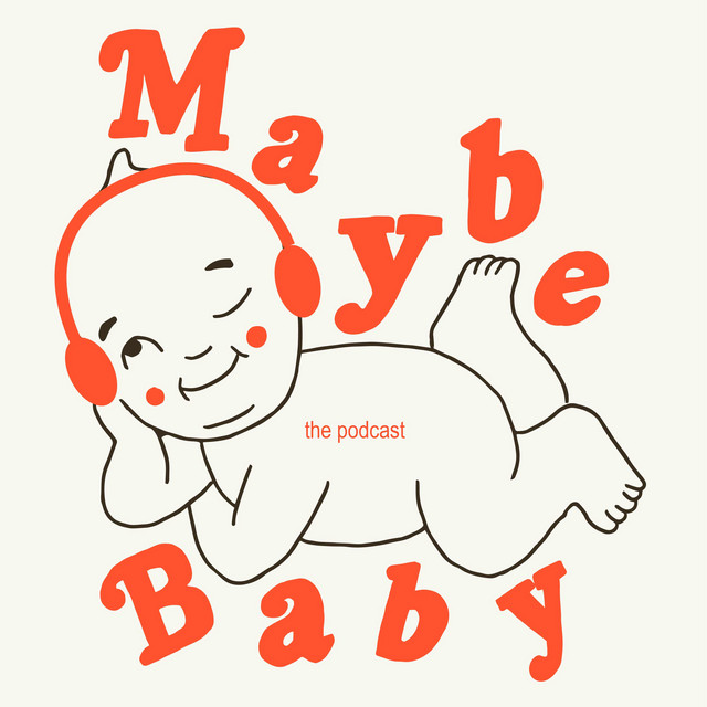 Maybe Baby Podcast on Spotify
