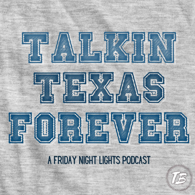 Talkin Texas Forever A Friday Night Lights Podcast Podcast on Spotify
