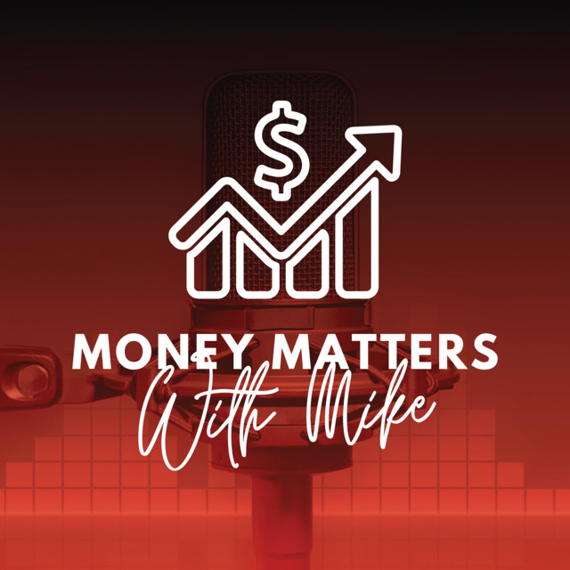 Money Matters with Mike Podcast on Spotify