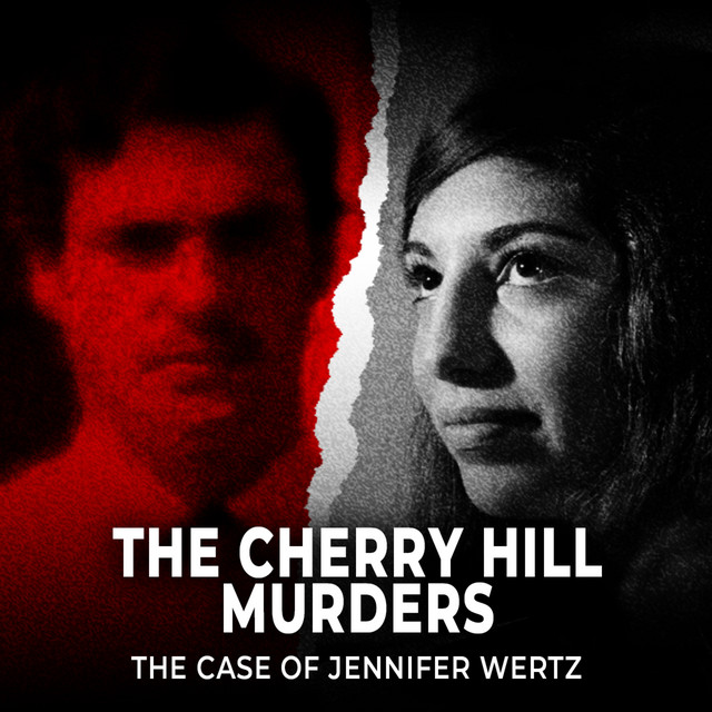 The Cherry Hill Serial Killer The Case of Jennifer Wertz UNSEEN