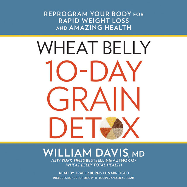 Wheat Belly 10Day Grain Detox Reprogram Your Body for Rapid Weight