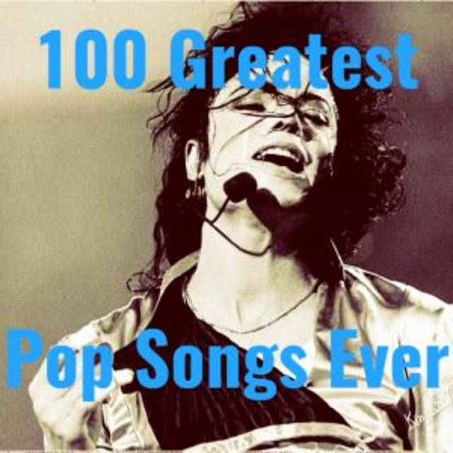 100 Greatest Pop Songs Ever playlist by rkoshar Spotify