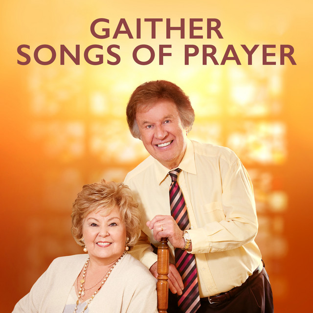 Gaither Songs of Prayer playlist by Gaither Music Spotify