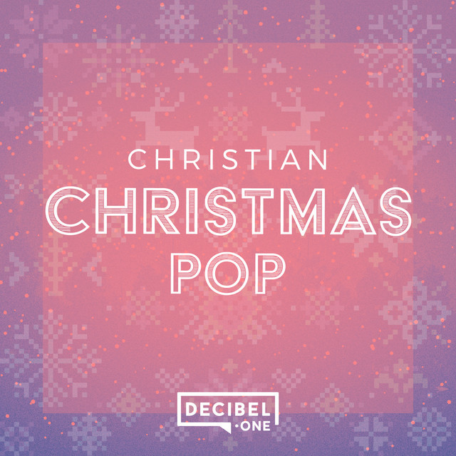 Christian Christmas Pop playlist by decibelone Spotify
