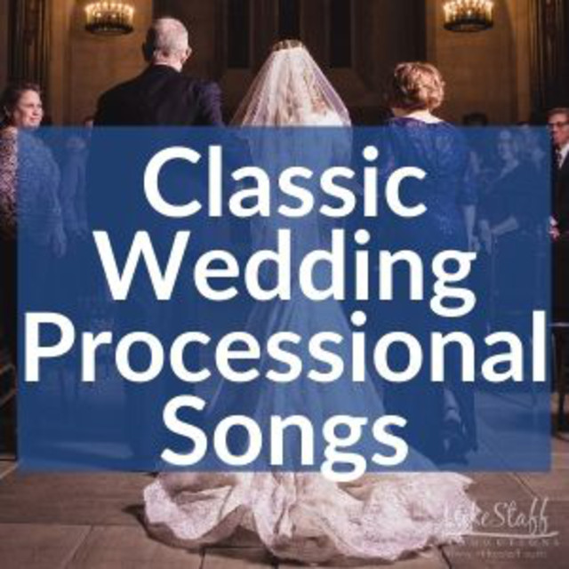 Classic Wedding Processional Songs playlist by mikestaffproductions Spotify