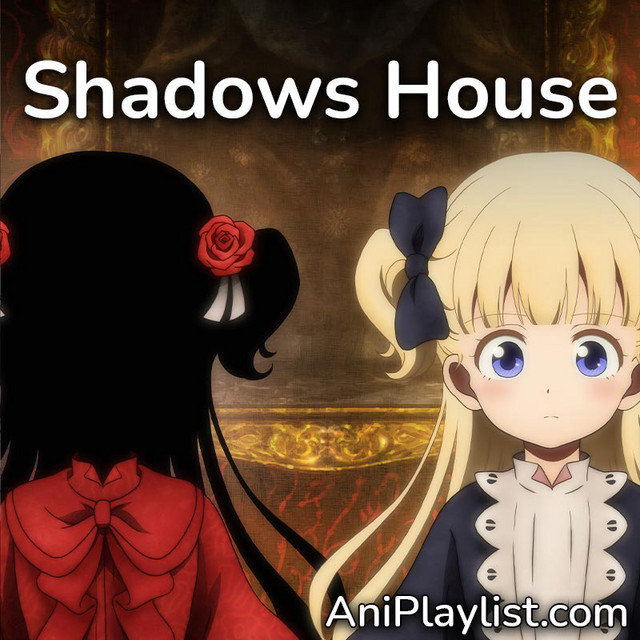 Shadows House opening, ending & OST playlist by AniPlaylist Spotify