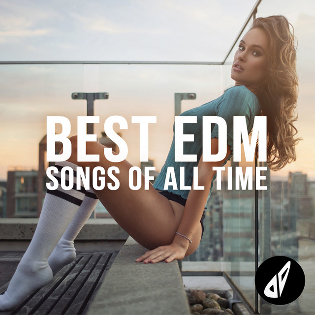 Best EDM Songs & Remixes of All Time 🔥 Top 100 🔥 playlist by daveepa