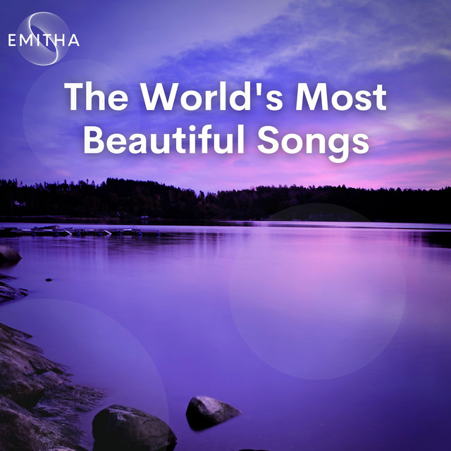 The World's Most Beautiful Songs playlist by Emitha Playlists Spotify