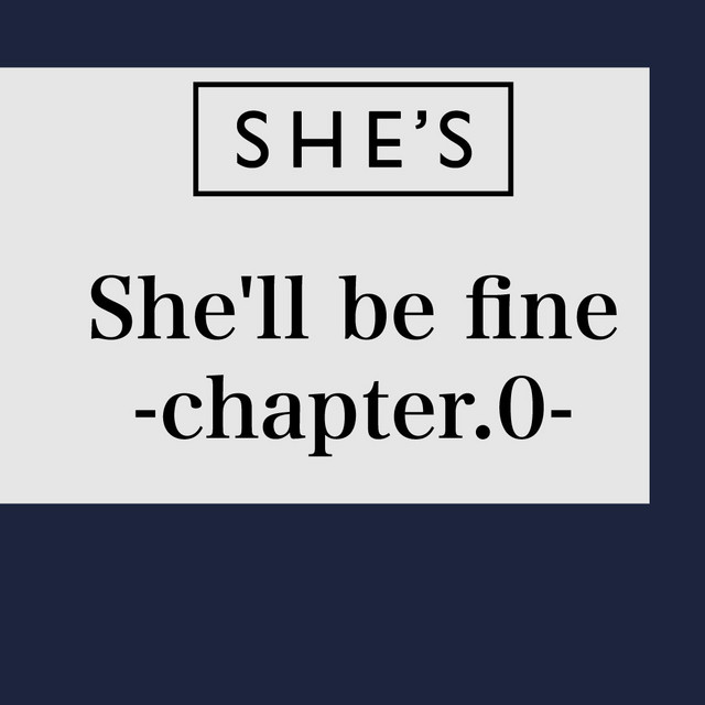 She'll be fine chapter.0 playlist by SHE'S Spotify