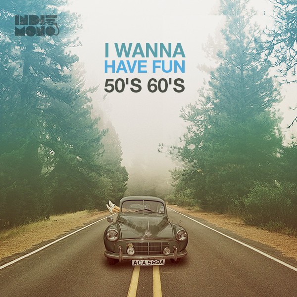50s Music & 60s Music I Wanna Have Fun 50s HITS & 60s Hits Oldies