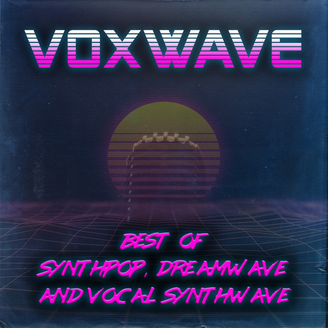 Voxwave best of underground Synthpop, Dreamwave and Vocal Synthwave