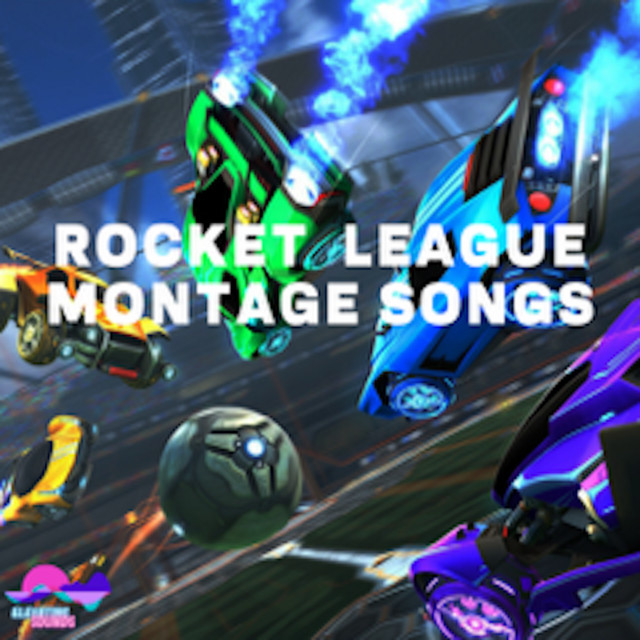 Rocket League Montage Songs playlist by Elevating Sounds Spotify