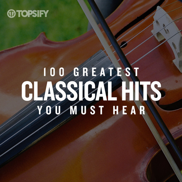 100 Classical Hits You Must Hear on Spotify