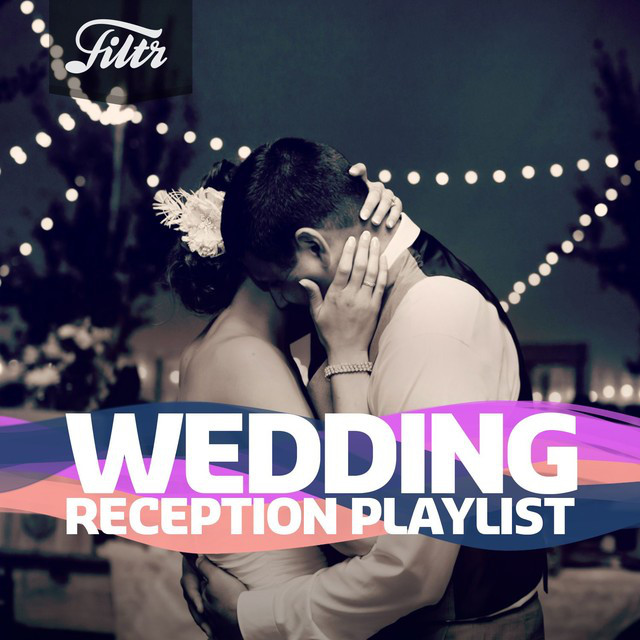 Wedding Reception Playlist playlist by Filtr Ireland Spotify