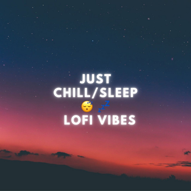 Just Chill/Sleep 💤😴 Lofi Vibes playlist by emil.bnr Spotify