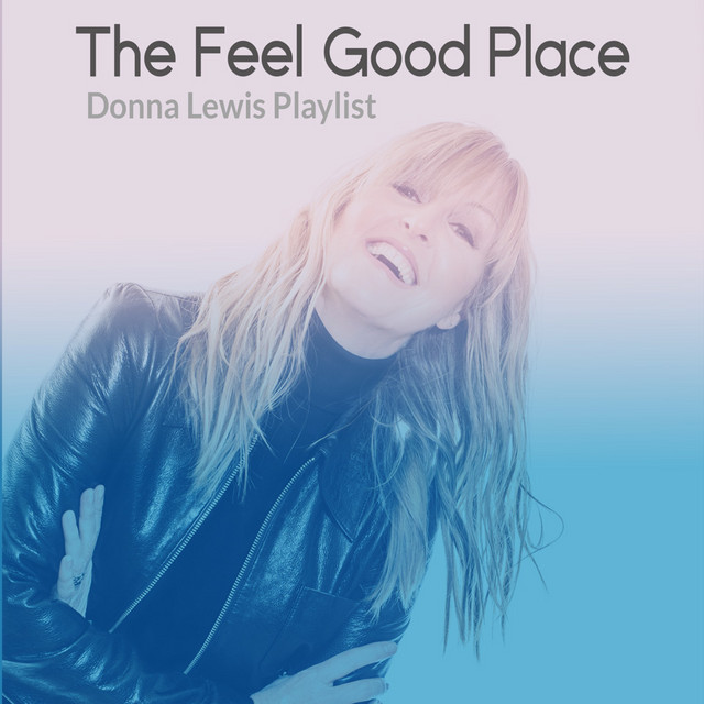 The Feel Good Place playlist by Donna Lewis Spotify