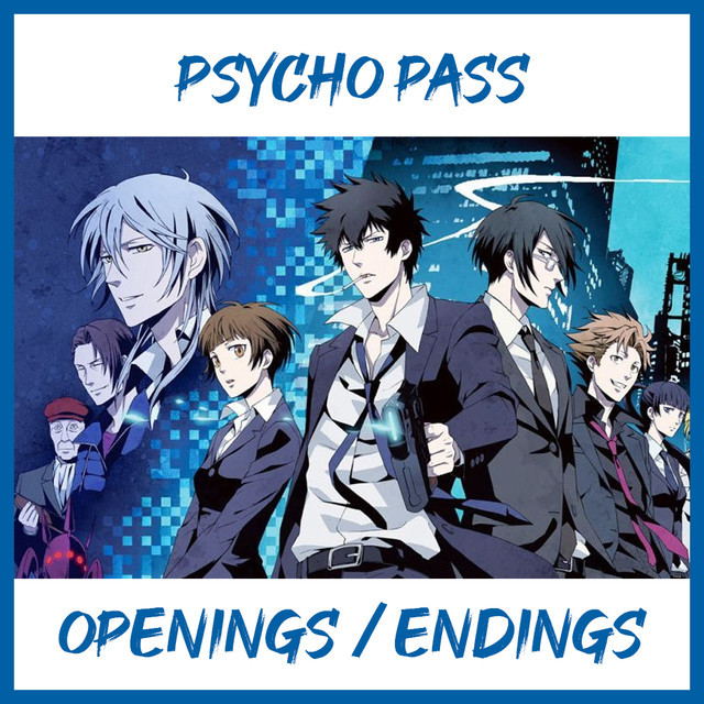 Psycho Pass 1,2,3 / Openings Endings / Anime Songs playlist by FushigiX Spotify