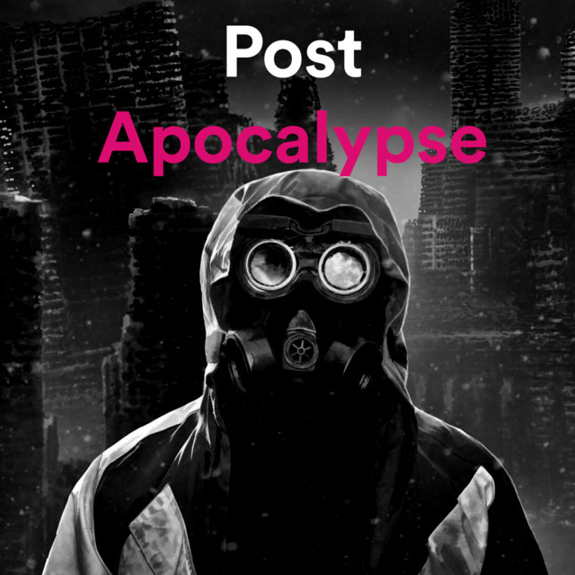 A Soundtrack for the Apocalypse Post Apocalyptic playlist by Greg