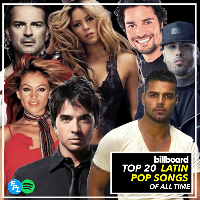 BILLBOARD Top 20 Latin Pop Songs of ALL TIME! playlist by fiestapoplatina Spotify