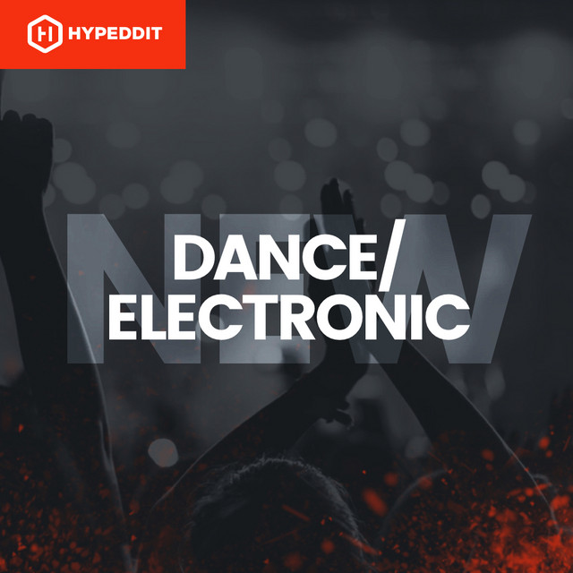 Dance/Electronic New Releases playlist by Hypeddit Spotify