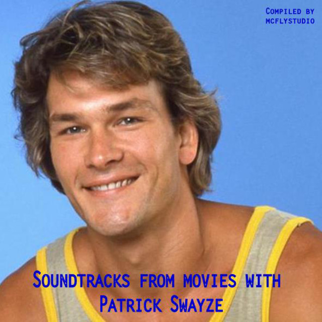 Soundtracks from movies with Patrick Swayze playlist by mcflystudio
