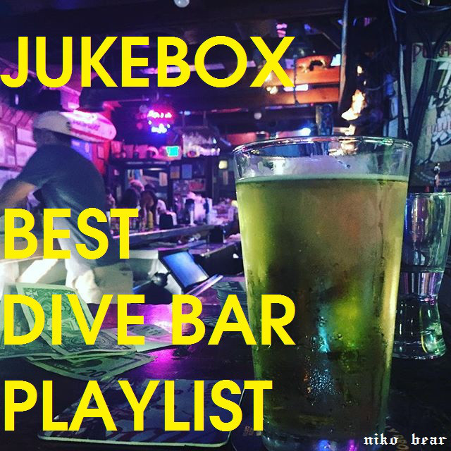 BEST DIVE BAR JUKEBOX MIX PLAYLIST playlist by Nikobear Spotify