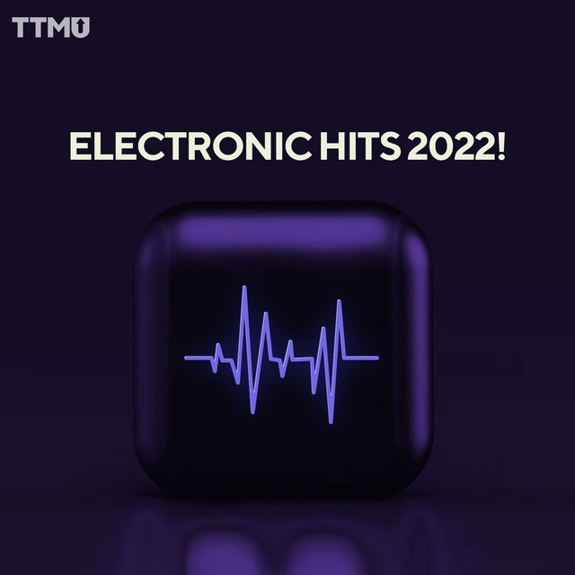 Electronic Hits 2022! playlist by Turn The Music Up Spotify