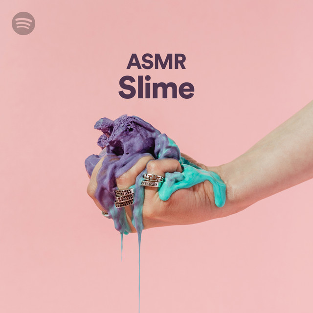 ASMR Slime Spotify Playlist