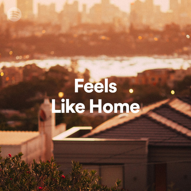 Feels Like Home Spotify Playlist